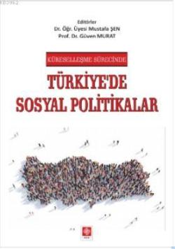 Küreselleşme Sürecinde Türkiye'de Sosyal Politikalar - Mustafa Şen | Y