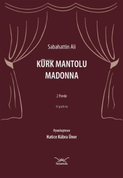 Kürk Mantolu Madonna;  2 Perde - Tiyatro