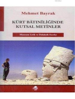 Kürt Bâtınîliğinde Kutsal Metinler - Mehmet Bayrak (Türkolog - Kürdolo