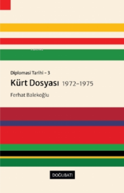 Kürt Dosyası 1972-1975 - Diplomasi Tarihi 3 - Ferhat Balekoğlu | Yeni 
