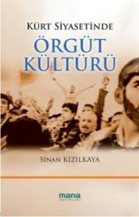Kürt Siyasetinde Örgüt Kültürü - Sinan Kızılkaya | Yeni ve İkinci El U