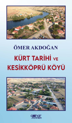 Kürt Tarihi ve Kesikköprü Köyü - Ömer Akdoğan | Yeni ve İkinci El Ucuz