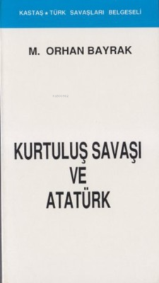 Kurtuluş Savaşı ve Atatürk (Kronolojik) - M. Orhan Bayrak- | Yeni ve İ
