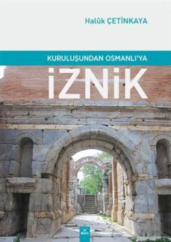 Kuruluşundan Osmanlı'ya İznik - Haluk Çetinkaya | Yeni ve İkinci El Uc
