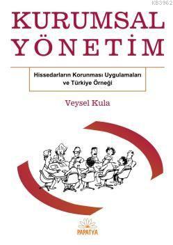 Kurumsal Yönetim; Hissedar Korunması Uygulamaları ve Türkiye Örneği