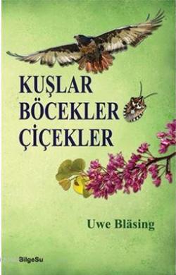 Kuşlar Böcekler Çiçekler - Uwe Blasing | Yeni ve İkinci El Ucuz Kitabı