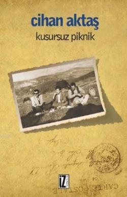 Kusursuz Piknik - Cihan Aktaş | Yeni ve İkinci El Ucuz Kitabın Adresi