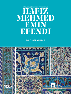 Kütahya Çinisinin Büyük Ustası Hâfız Mehmed Emin Efendi