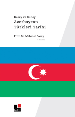 Kuzey ve Güney Azerbaycan Türkleri Tarihi - Mehmet Saray | Yeni ve İki