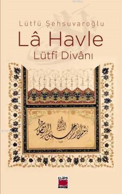 La Havle (Ciltli) - Lütfü Şehsuvaroğlu | Yeni ve İkinci El Ucuz Kitabı