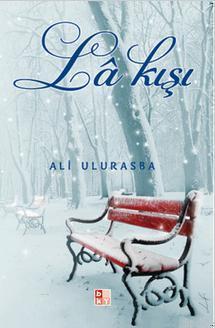 La Kışı - Ali Ulurasba | Yeni ve İkinci El Ucuz Kitabın Adresi