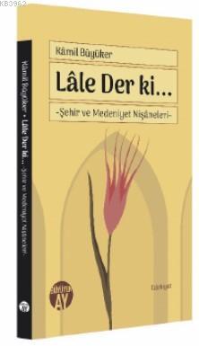 Lâle Der ki... - Kamil Büyüker | Yeni ve İkinci El Ucuz Kitabın Adresi