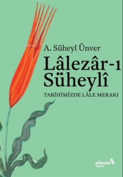 Lalezar-ı Süheyli - A. Süheyl Ünver | Yeni ve İkinci El Ucuz Kitabın A