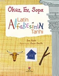 Latin Alfabesinin Tarihi - Öküz, Ev, Sopa - Anne Smith | Yeni ve İkinc
