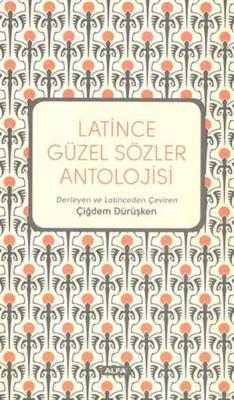 Latince Güzel Sözler Antolojisi - Derleme | Yeni ve İkinci El Ucuz Kit