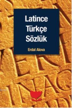 Latince Türkçe Sözlük - Erdal Alova | Yeni ve İkinci El Ucuz Kitabın A