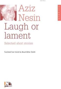Laugh Or Lament; Selected Short Stories Of Aziz Nesin