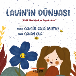 Lavin’in Dünyası ;Küçük Mavi Çiçek ve Toprak Anne - Cangül Kaya Asutay