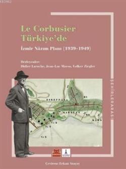 Le Corbusier Türkiye'de - İzmir Nazım Planı 1939 - 1949 - Didier Laruc