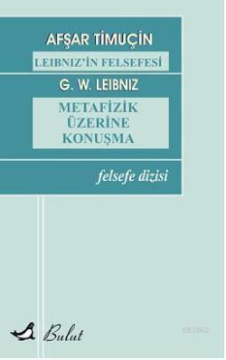 Leibnizin Felsefesi| Metafizik Üzerine Konuşma