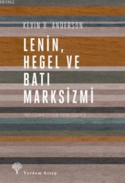 Lenin Hegel ve Batı Marksizmi - Kevin B. Anderson | Yeni ve İkinci El 