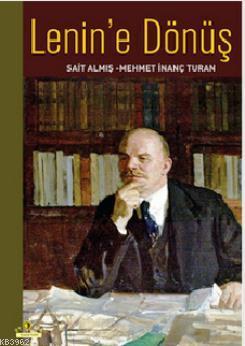 Lenin'e Dönüş - Mehmet İnanç Turan | Yeni ve İkinci El Ucuz Kitabın Ad