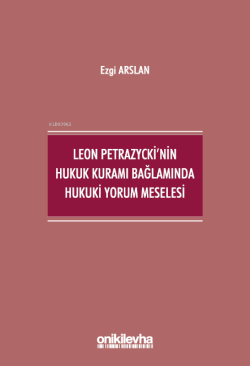 Leon Petrazycki'nin Hukuk Kuramı Bağlamında Hukuki Yorum Meselesi - Ez