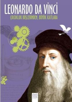 Leonardo Da Vinci: Çocukluk Düşlerinden, Büyük İcatlara - Jean Baptist