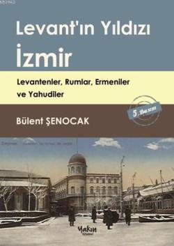 Levant'ın Yıldızı İzmir - Bülent Şenocak | Yeni ve İkinci El Ucuz Kita
