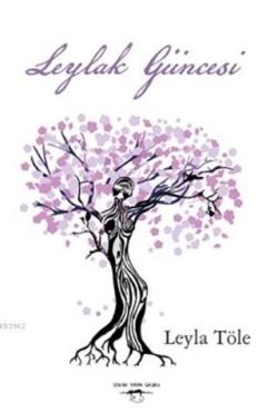 Leylak Güncesi - Leyla Töle | Yeni ve İkinci El Ucuz Kitabın Adresi