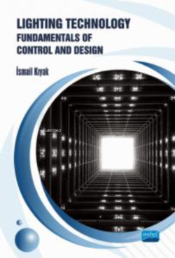 Lighting Technology: Fundamentals of Control and Design - İsmail Kıyak