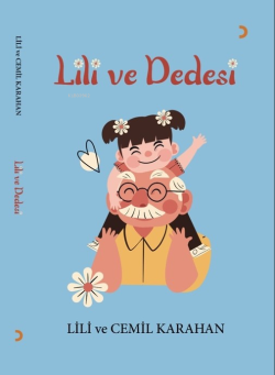 Lili ve Dedesi - Cemil Karahan | Yeni ve İkinci El Ucuz Kitabın Adresi