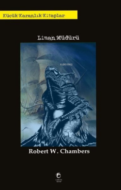 Liman Müdürü - Robert W. Chambers | Yeni ve İkinci El Ucuz Kitabın Adr