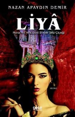 Liya; Petra'nın Kraliçesi Binbir Şifa Çiçeği