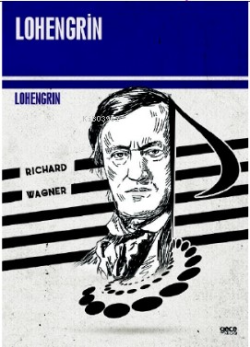 Lohengrin - Richard Wagner | Yeni ve İkinci El Ucuz Kitabın Adresi