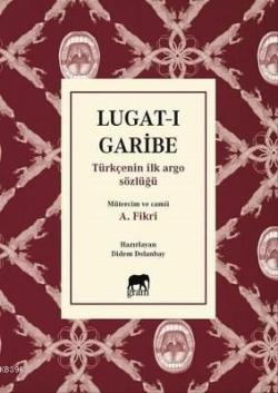 Lugat-ı Garibe; Türkçenin İlk Argo Sözlüğü