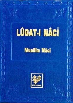 Lûgat-ı Nâci; Osmanlı Türkçesi tıpkıbasım (ciltli, ipek şamua kağıt)