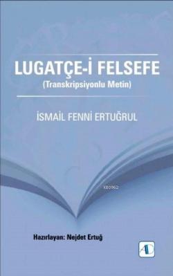 Lugatçe-i Felsefe - İsmail Fenni Ertuğrul | Yeni ve İkinci El Ucuz Kit