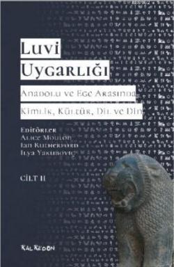 Luvi Uygarlığı - Anadolu ve Ege Arasında Kimlik, Kültür, Dil,; Din (Cilt 2) Luviler ve Batı Anadolu'nun Luvik Grupları