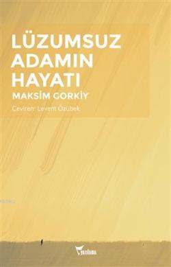 Lüzumsuz Adamın Hayatı - Maksim Gorki- | Yeni ve İkinci El Ucuz Kitabı