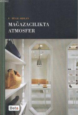 Mağazacılıkta Atmosfer - F. Müge Arslan | Yeni ve İkinci El Ucuz Kitab