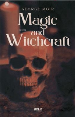 Magic and Witchcraft - George Moir | Yeni ve İkinci El Ucuz Kitabın Ad