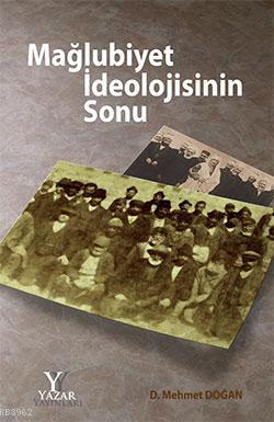 Mağlubiyet İdeolojisinin Sonu - D. Mehmet Doğan | Yeni ve İkinci El Uc