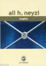 Mahir - Ali H. Neyzi | Yeni ve İkinci El Ucuz Kitabın Adresi
