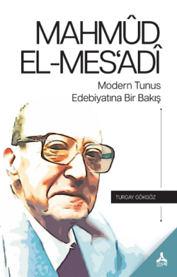 Mahmud El-Mes'adi Modern Tunus Edebiyatına Bir Bakış