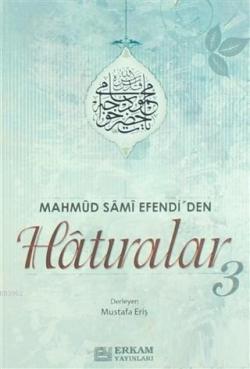 Mahmud Sami Efendi'den Hatıralar-3 - Mustafa Eriş | Yeni ve İkinci El 