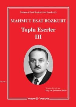 Mahmut Esat Bozkurt Toplu Eserler-III - Mahmut Esat Bozkurt | Yeni ve 