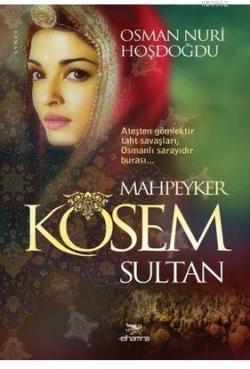 Mahpeyker Kösem Sultan - Osman Nuri Hoşdoğdu | Yeni ve İkinci El Ucuz 