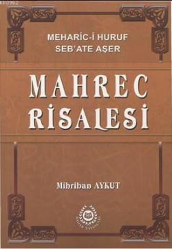 Mahrec Risalesi (Meharic-i Huruf Seb'ate Aşer) - Mihriban Aykut | Yeni