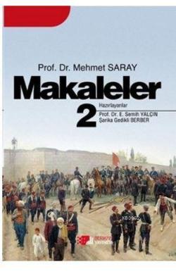 Makaleler 2 - Mehmet Saray | Yeni ve İkinci El Ucuz Kitabın Adresi